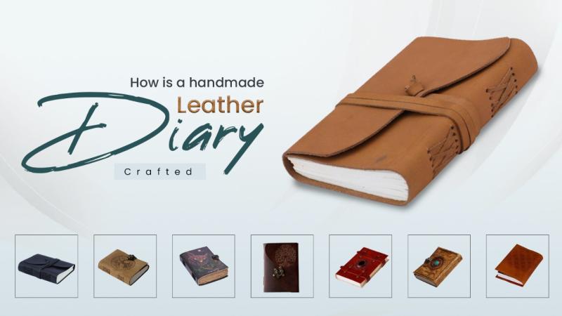 HOW IS A HANDMADE LEATHER DIARY CRAFTED?